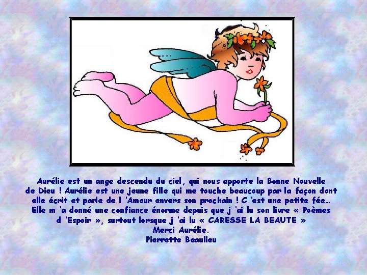 Aurélie est un ange descendu du ciel, qui nous apporte la Bonne Nouvelle de