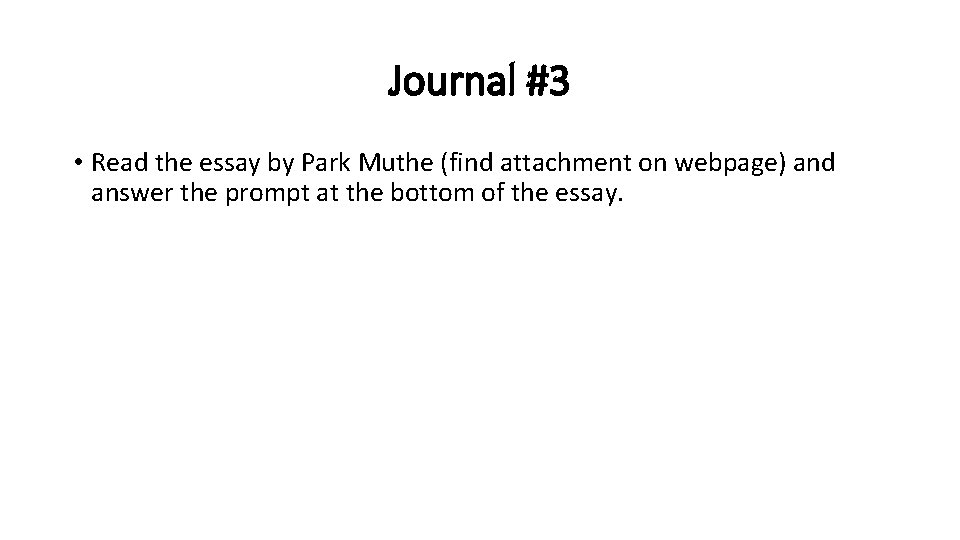 Journal #3 • Read the essay by Park Muthe (find attachment on webpage) and
