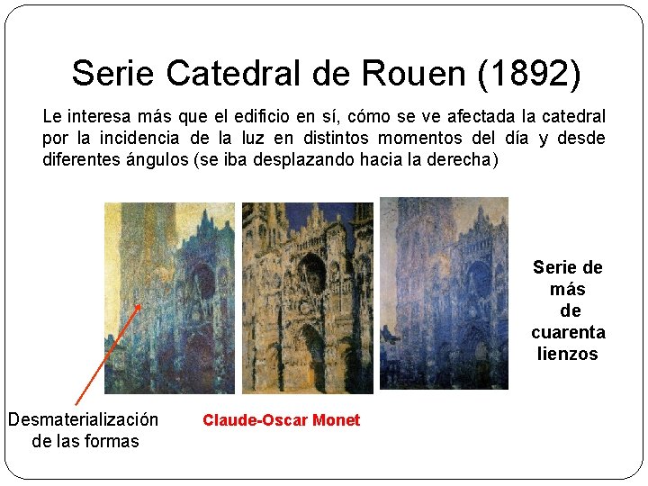 Serie Catedral de Rouen (1892) Le interesa más que el edificio en sí, cómo