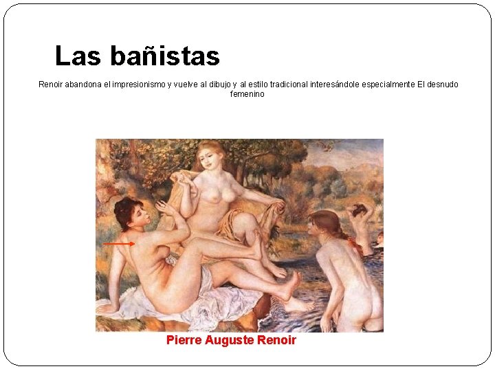 Las bañistas Renoir abandona el impresionismo y vuelve al dibujo y al estilo tradicional