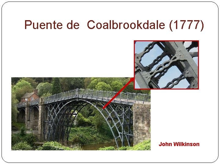 Puente de Coalbrookdale (1777) John Wilkinson 