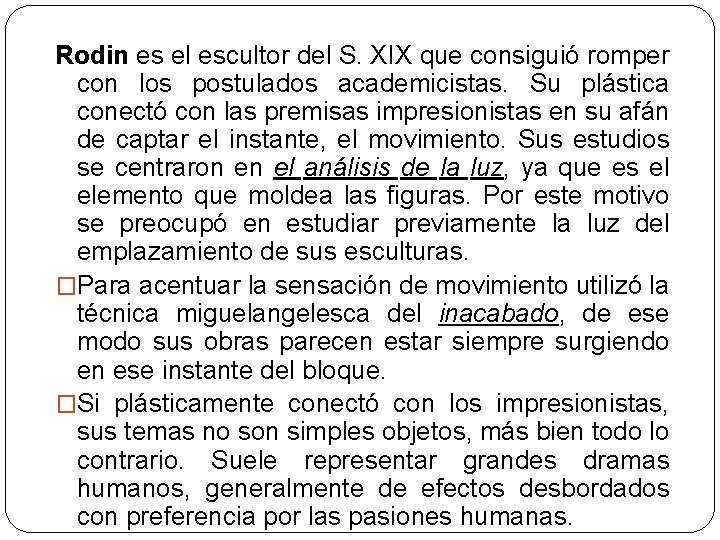 Rodin es el escultor del S. XIX que consiguió romper con los postulados academicistas.