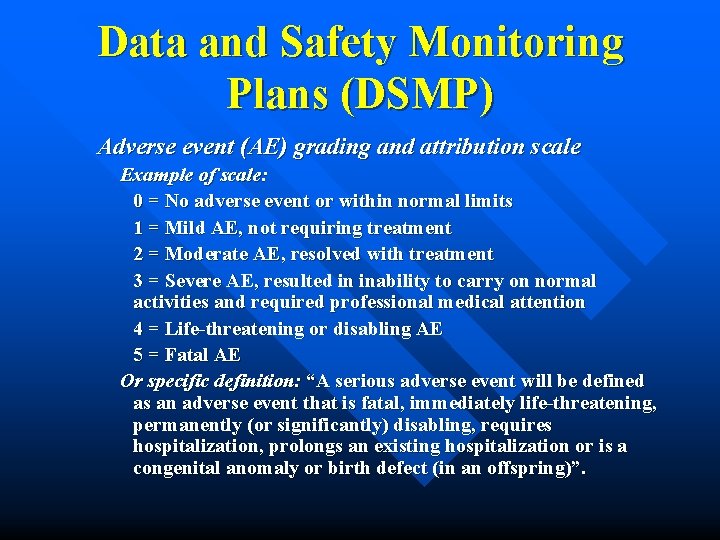 Data and Safety Monitoring Plans (DSMP) Adverse event (AE) grading and attribution scale Example Data and Safety Monitoring Plans (DSMP) Adverse event (AE) grading and attribution scale Example