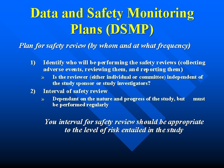 Data and Safety Monitoring Plans (DSMP) Plan for safety review (by whom and at Data and Safety Monitoring Plans (DSMP) Plan for safety review (by whom and at