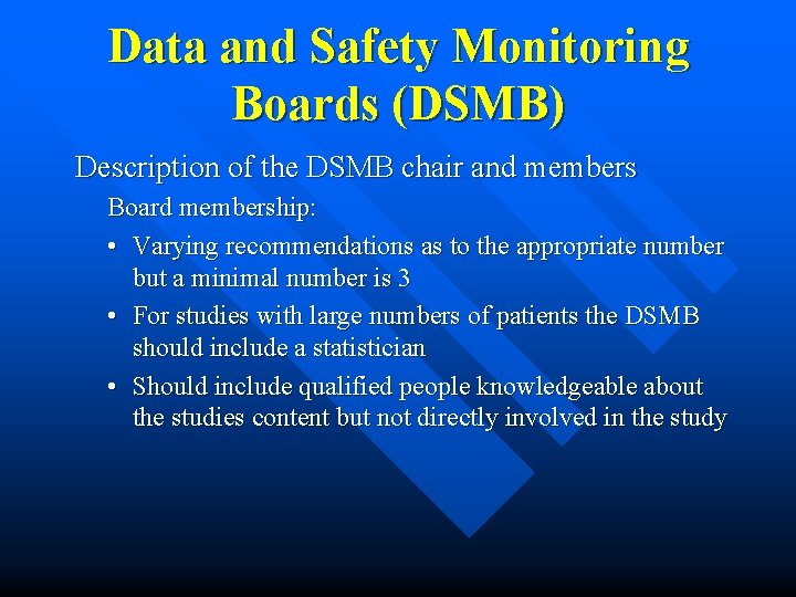 Data and Safety Monitoring Boards (DSMB) Description of the DSMB chair and members Board Data and Safety Monitoring Boards (DSMB) Description of the DSMB chair and members Board