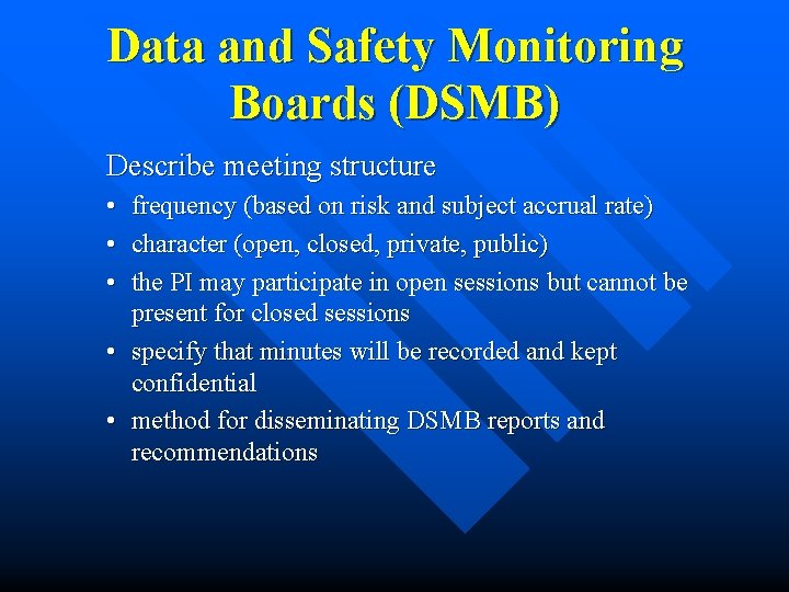 Data and Safety Monitoring Boards (DSMB) Describe meeting structure • • • frequency (based Data and Safety Monitoring Boards (DSMB) Describe meeting structure • • • frequency (based