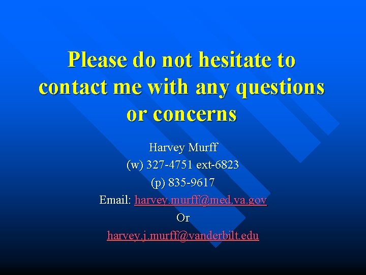 Please do not hesitate to contact me with any questions or concerns Harvey Murff Please do not hesitate to contact me with any questions or concerns Harvey Murff