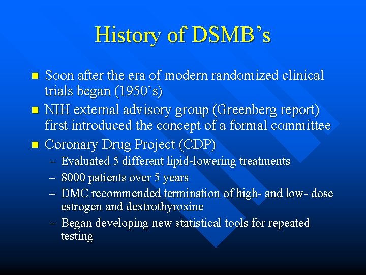 History of DSMB’s n n n Soon after the era of modern randomized clinical History of DSMB’s n n n Soon after the era of modern randomized clinical
