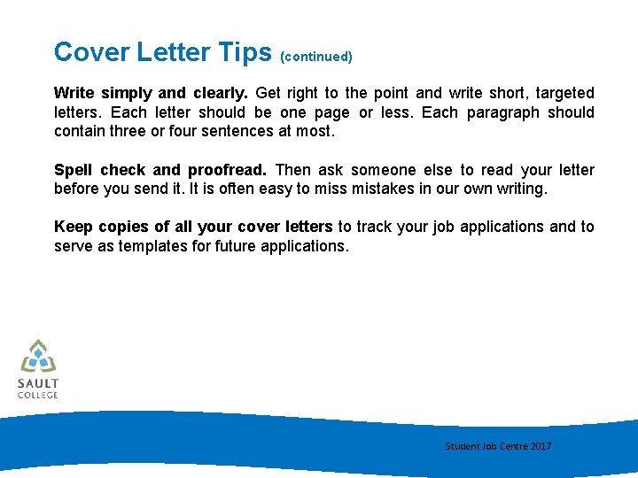 Cover Letter Tips (continued) Write simply and clearly. Get right to the point and