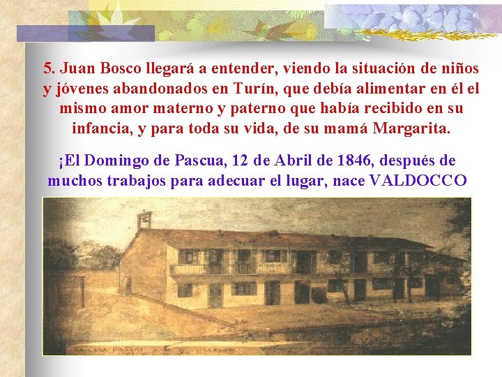 5. Juan Bosco llegará a entender, viendo la situación de niños y jóvenes abandonados