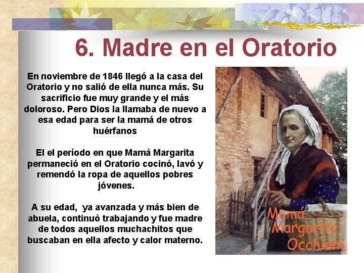 6. Madre en el Oratorio En noviembre de 1846 llegó a la casa del