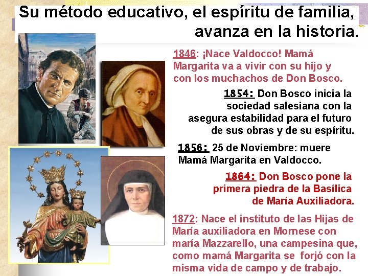 Su método educativo, el espíritu de familia, avanza en la historia. 1846: ¡Nace Valdocco!