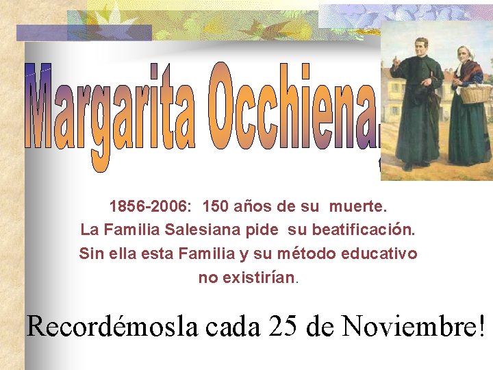 1856 -2006: 150 años de su muerte. La Familia Salesiana pide su beatificación. Sin