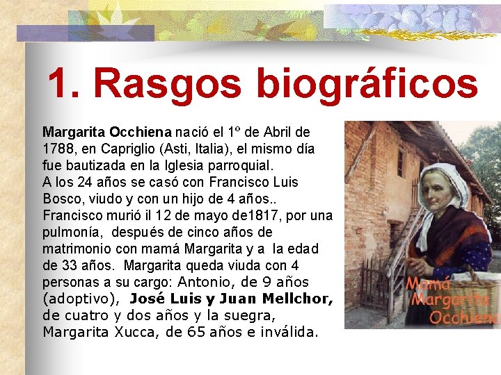 1. Rasgos biográficos Margarita Occhiena nació el 1º de Abril de 1788, en Capriglio