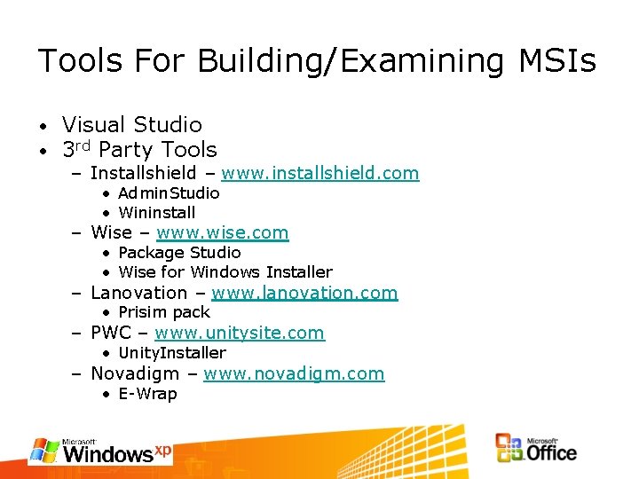 Tools For Building/Examining MSIs • • Visual Studio 3 rd Party Tools – Installshield