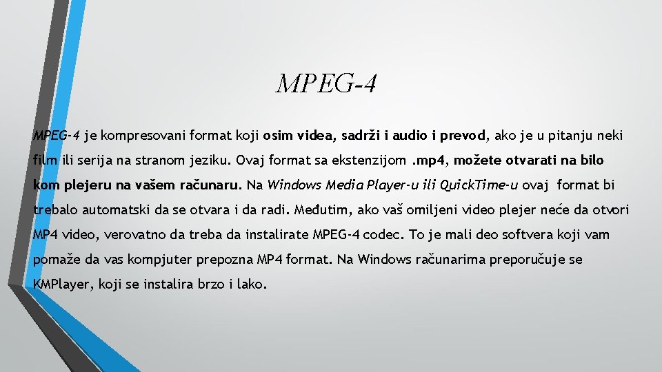 MPEG-4 je kompresovani format koji osim videa, sadrži i audio i prevod, ako je