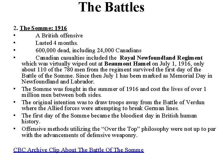 The Battles 2. The Somme: 1916 • A British offensive • Lasted 4 months.