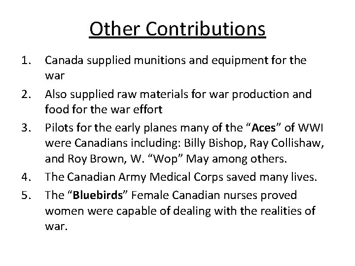 Other Contributions 1. 2. 3. 4. 5. Canada supplied munitions and equipment for the