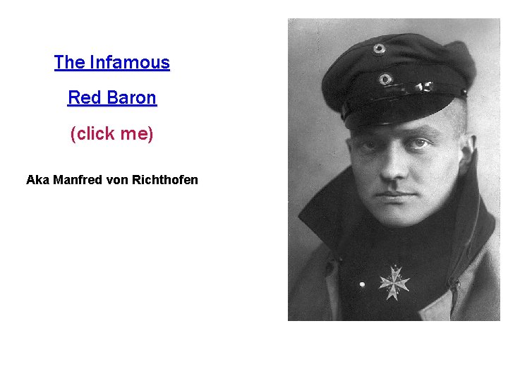 The Infamous Red Baron (click me) Aka Manfred von Richthofen 