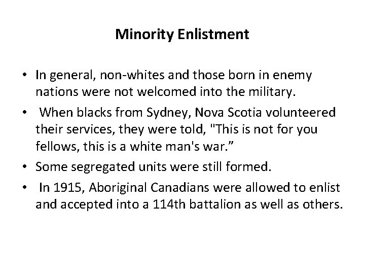 Minority Enlistment • In general, non-whites and those born in enemy nations were not