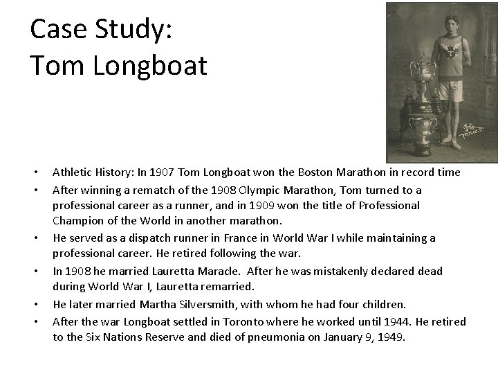 Case Study: Tom Longboat • • • Athletic History: In 1907 Tom Longboat won