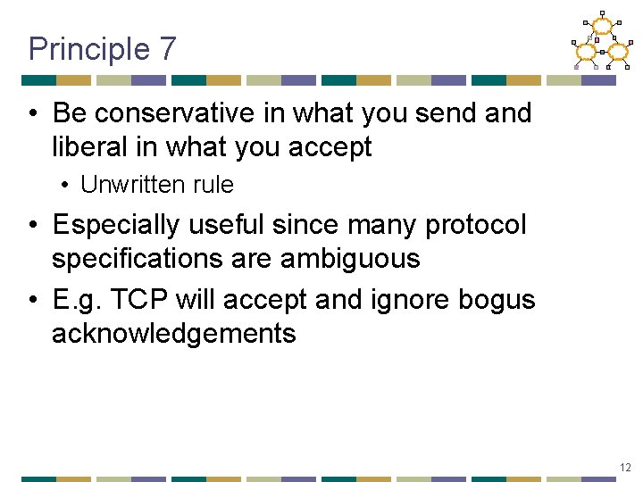 Principle 7 • Be conservative in what you send and liberal in what you