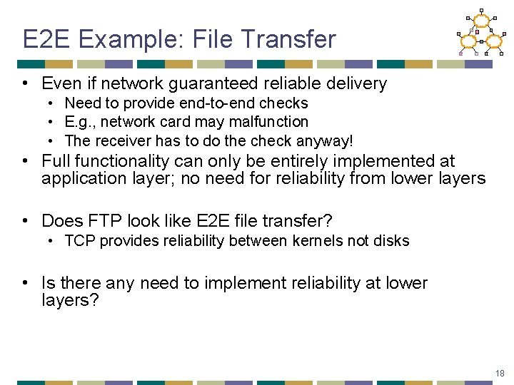 E 2 E Example: File Transfer • Even if network guaranteed reliable delivery •