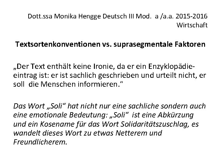 Dott. ssa Monika Hengge Deutsch III Mod. a /a. a. 2015 -2016 Wirtschaft Textsortenkonventionen