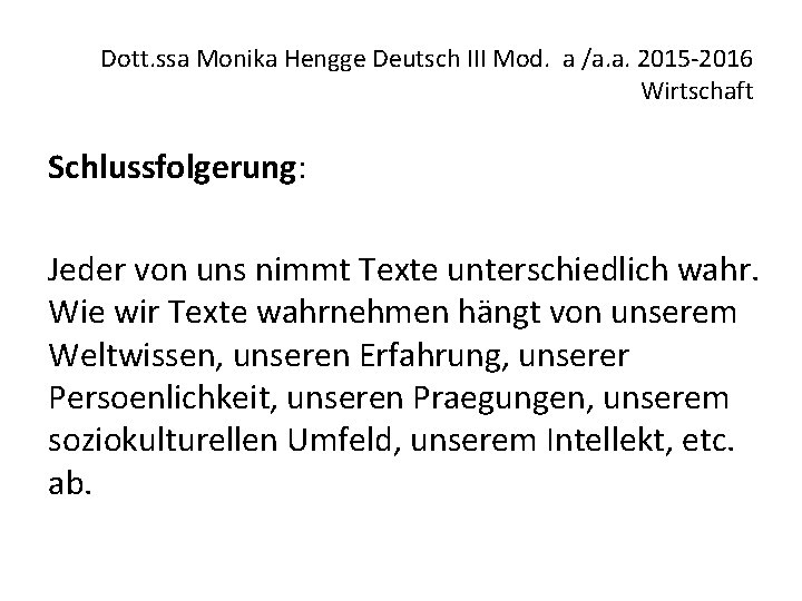 Dott. ssa Monika Hengge Deutsch III Mod. a /a. a. 2015 -2016 Wirtschaft Schlussfolgerung: