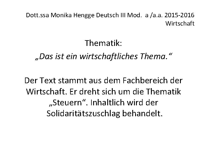 Dott. ssa Monika Hengge Deutsch III Mod. a /a. a. 2015 -2016 Wirtschaft Thematik: