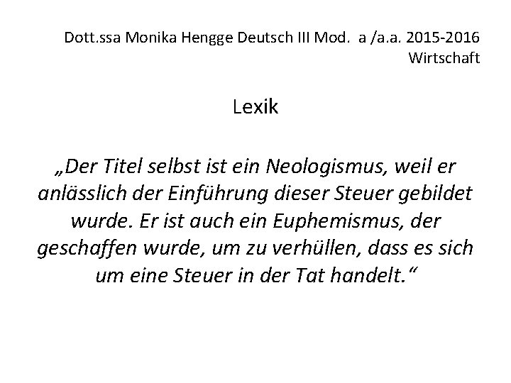 Dott. ssa Monika Hengge Deutsch III Mod. a /a. a. 2015 -2016 Wirtschaft Lexik