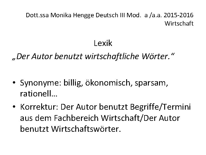 Dott. ssa Monika Hengge Deutsch III Mod. a /a. a. 2015 -2016 Wirtschaft Lexik