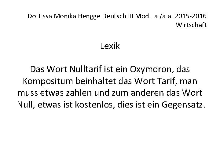 Dott. ssa Monika Hengge Deutsch III Mod. a /a. a. 2015 -2016 Wirtschaft Lexik