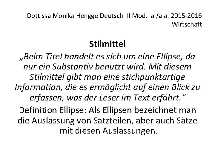 Dott. ssa Monika Hengge Deutsch III Mod. a /a. a. 2015 -2016 Wirtschaft Stilmittel