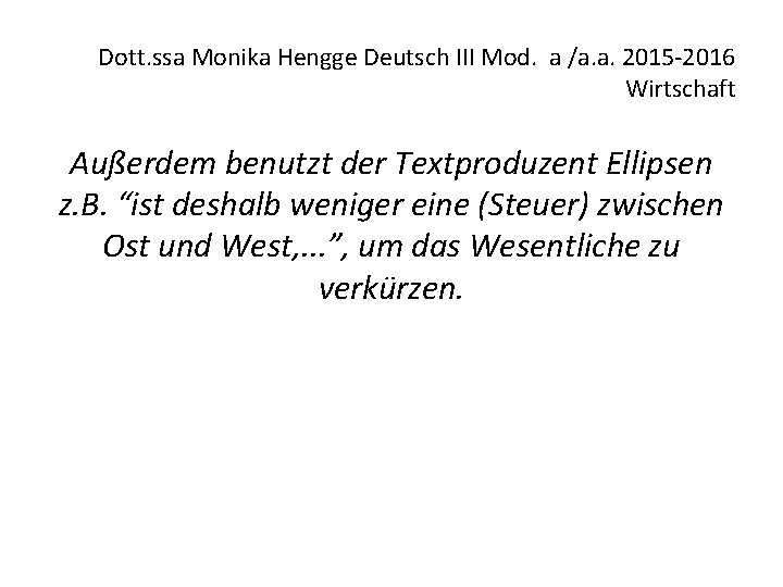 Dott. ssa Monika Hengge Deutsch III Mod. a /a. a. 2015 -2016 Wirtschaft Außerdem