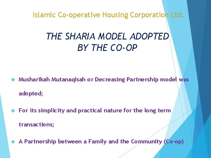 Islamic Co-operative Housing Corporation Ltd. THE SHARIA MODEL ADOPTED BY THE CO-OP Musharikah Mutanaqisah