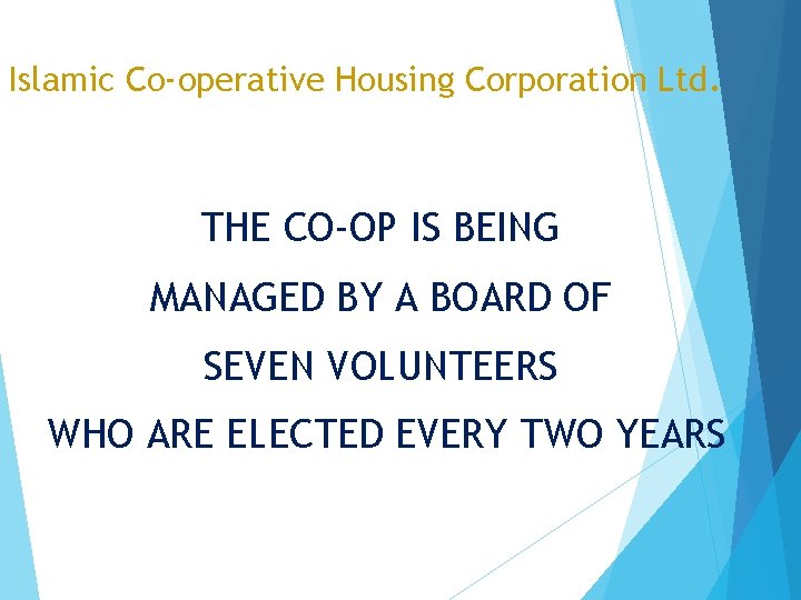 Islamic Co-operative Housing Corporation Ltd. THE CO-OP IS BEING MANAGED BY A BOARD OF