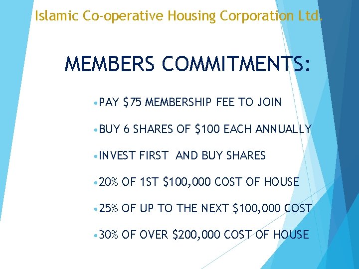 Islamic Co-operative Housing Corporation Ltd. MEMBERS COMMITMENTS: • PAY $75 MEMBERSHIP FEE TO JOIN
