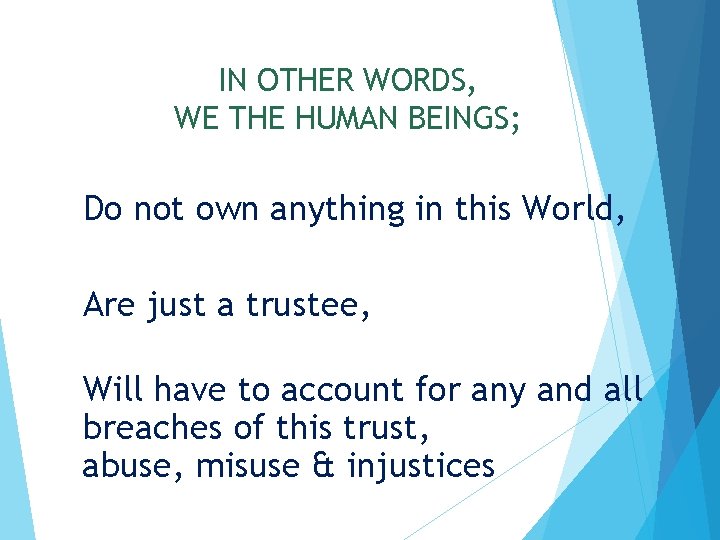 IN OTHER WORDS, WE THE HUMAN BEINGS; Do not own anything in this World,