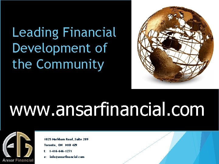 Leading Financial Development of the Community www. ansarfinancial. com 1825 Markham Road, Suite 209