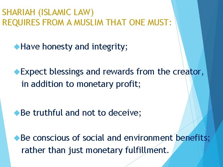 SHARIAH (ISLAMIC LAW) REQUIRES FROM A MUSLIM THAT ONE MUST: Have honesty and integrity;