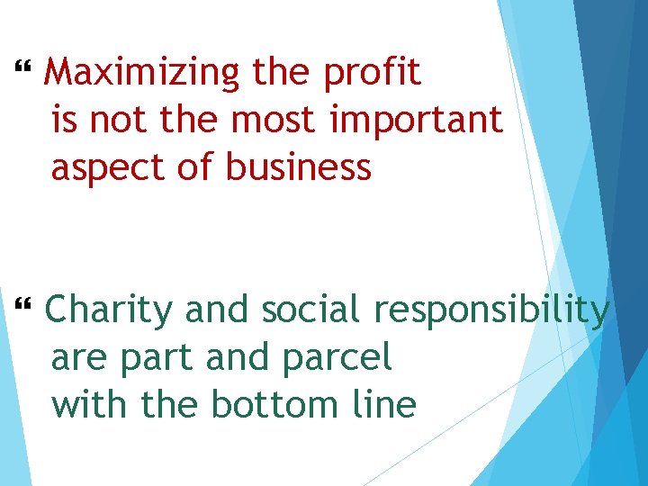  Maximizing the profit is not the most important aspect of business Charity and