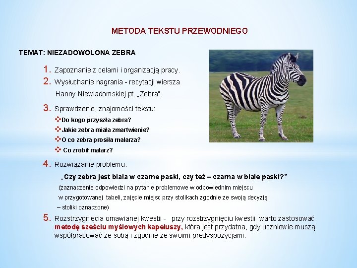 METODA TEKSTU PRZEWODNIEGO TEMAT: NIEZADOWOLONA ZEBRA 1. 2. Zapoznanie z celami i organizacją pracy. METODA TEKSTU PRZEWODNIEGO TEMAT: NIEZADOWOLONA ZEBRA 1. 2. Zapoznanie z celami i organizacją pracy.