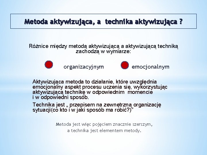 Metoda aktywizująca, a technika aktywizująca ? Różnice między metodą aktywizującą a aktywizującą techniką zachodzą