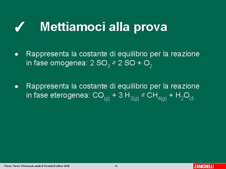 ✓ Mettiamoci alla prova Rappresenta la costante di equilibrio per la reazione in fase