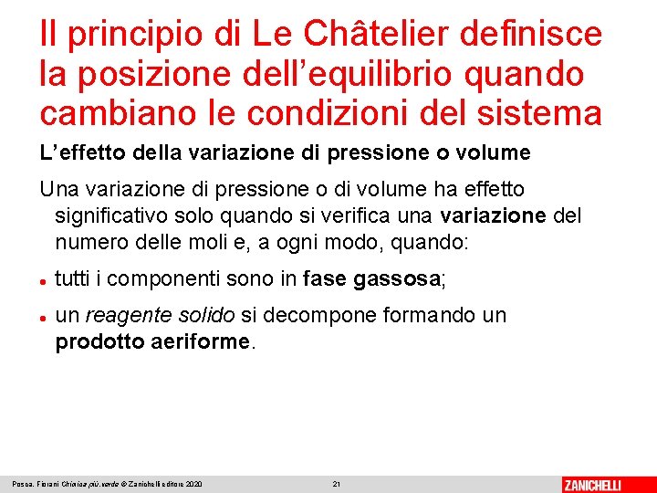 Il principio di Le Châtelier definisce la posizione dell’equilibrio quando cambiano le condizioni del