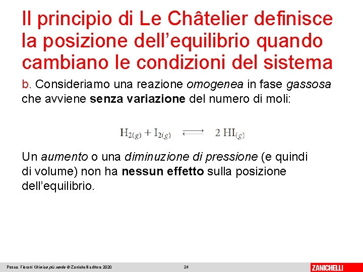 Il principio di Le Châtelier definisce la posizione dell’equilibrio quando cambiano le condizioni del