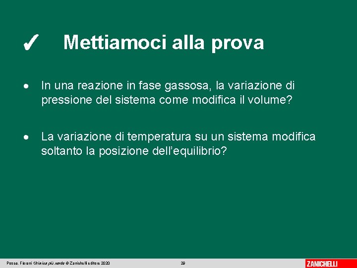 ✓ Mettiamoci alla prova In una reazione in fase gassosa, la variazione di pressione