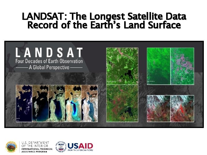 LANDSAT: The Longest Satellite Data Record of the Earth’s Land Surface 