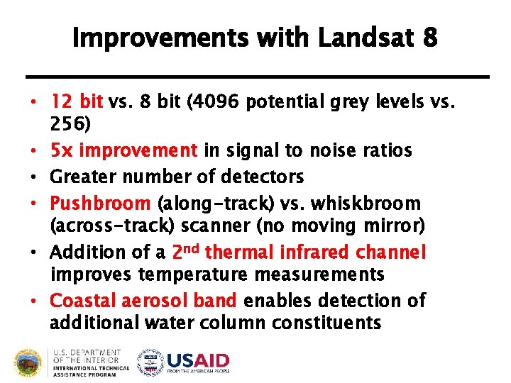 Improvements with Landsat 8 • 12 bit vs. 8 bit (4096 potential grey levels